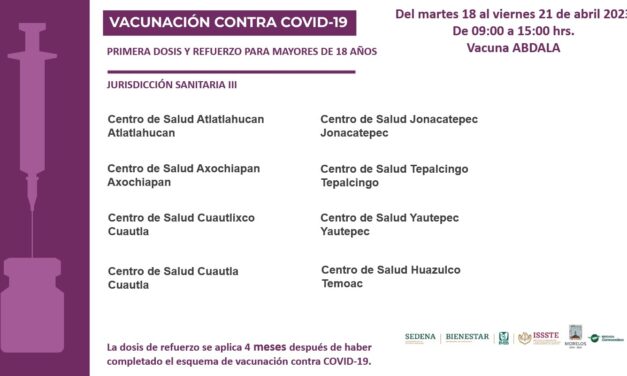 CONTINÚA GOBIERNO DE MORELOS APLICANDO VACUNAS CONTRA COVID-19 A PERSONAS MAYORES DE 18 AÑOS   La jornada estará activa del 18 al 21 de abril en centros de salud