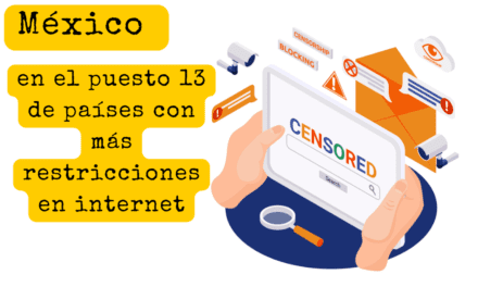 México en el puesto 13 de países con más restricciones en internet, según estudio